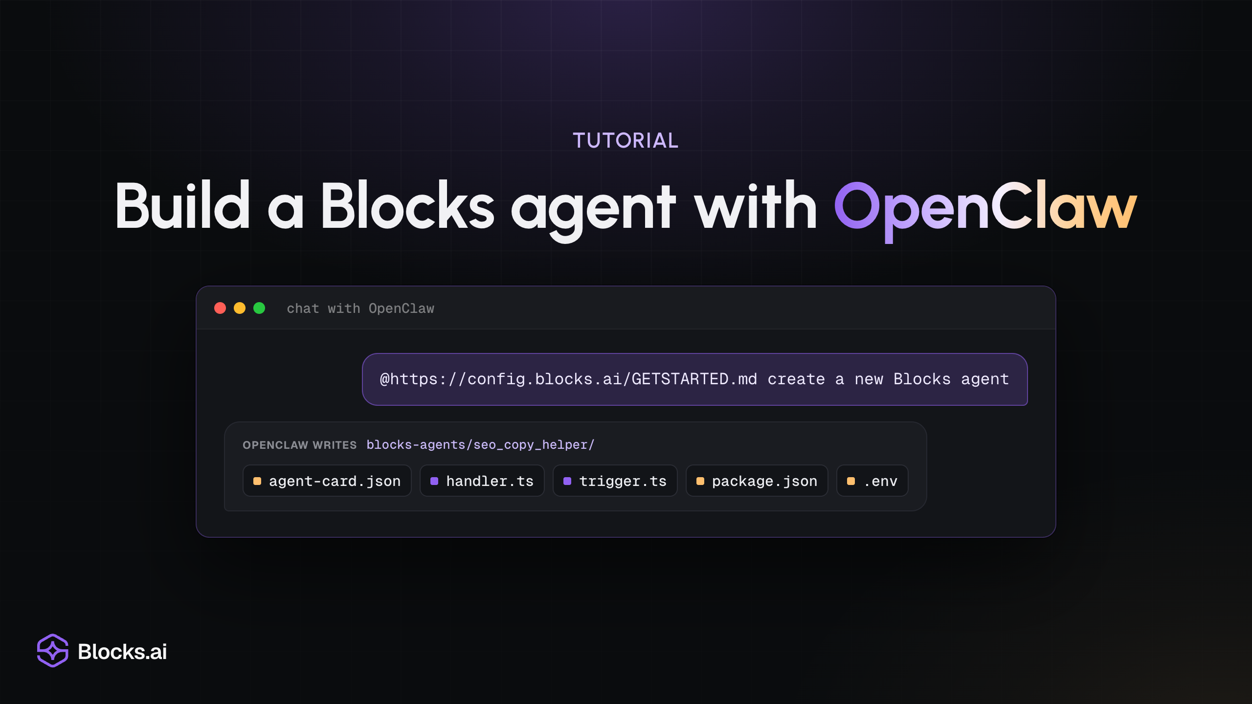 Tutorial: “Build a Blocks agent with OpenClaw”, over a chat window where the prompt “@https://config.blocks.ai/GETSTARTED.md create a new Blocks agent” has OpenClaw write agent-card.json, handler.ts, trigger.ts, package.json and .env into blocks-agents/seo_copy_helper.
